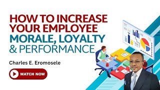 How to Increase Your Staff Loyalty, Morale and Productivity (Employee Engagement) 