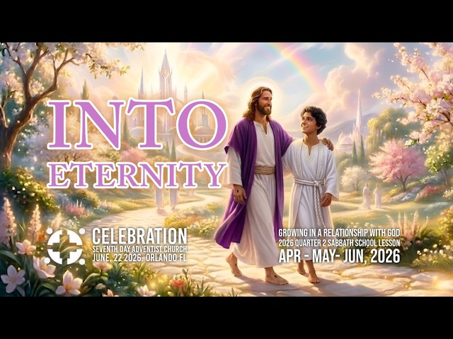 June 27, 2026 - "Into Eternity" - Sabbath School