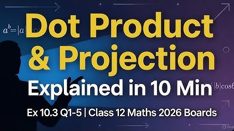 Vector Algebra Class 12 | Ex 10.3 Q1–5 Explained | Dot Product & Projection | CBSE, Bihar Board 2026