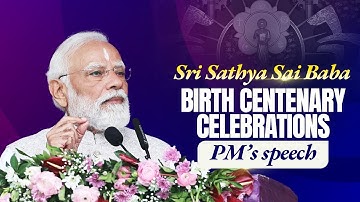 PM Modi addresses birth centenary celebrations of Sri Sathya Sai Baba at Puttaparthi, Andhra Pradesh