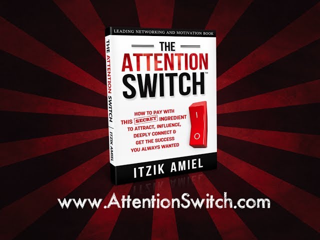 THE ATTENTION SWITCH™: How to Attract New Clients, Influence and Deeply Connect