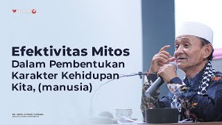 Efektivitas Mitos Dalam Pembentukan Karakter Kehidupan Kita. (manusia) - Buya Syakur