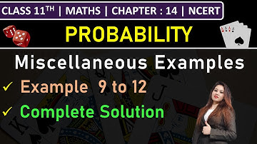 Class 11th Maths Chapter 14 | Miscellaneous Examples | Example 9 to 12 | Probability | NCERT