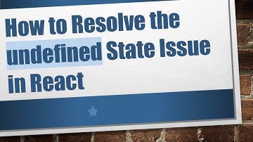 How to Resolve the undefined State Issue in React