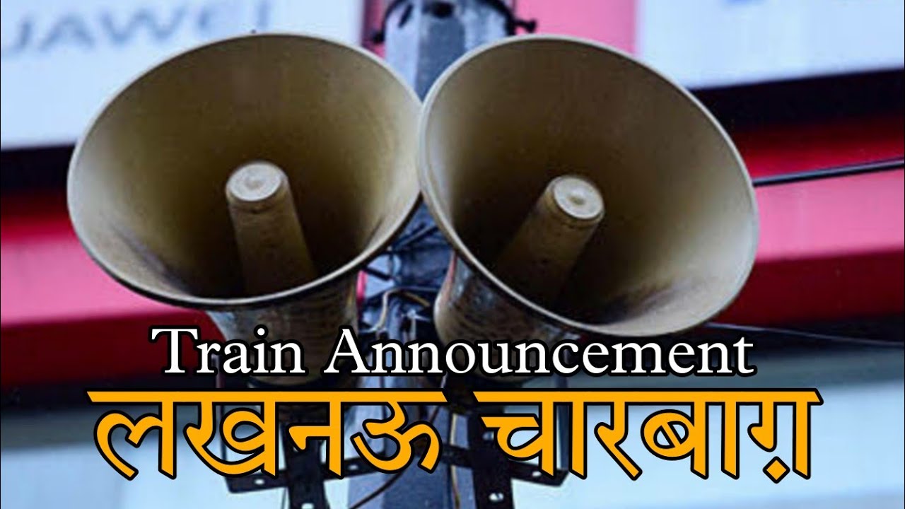 LUCKNOW CHARBAGH Train Announcement  Loud  Clear  Indian Railway Announcement