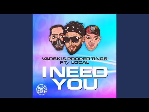 Local, Proper Tings, Varski - I Need You