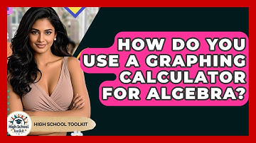 How Do You Use A Graphing Calculator For Algebra? - High School Toolkit