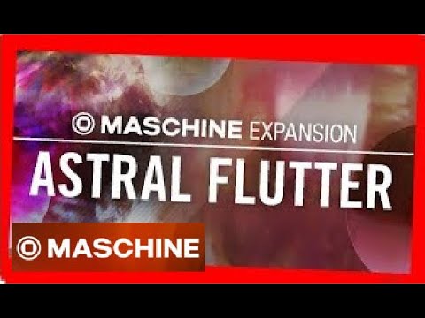 ASTRAL FLUTTER- Demo Kit All Patterns - Maschine Expansion NI