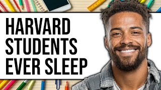 Do Harvard Students Ever Sleep 2025 - Full Guide
