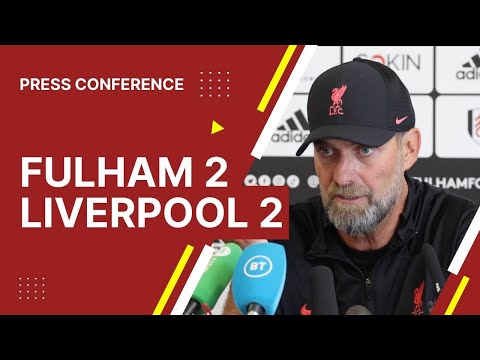 "Really bad game" - Fulham 2-2 Liverpool | Jurgen Klopp Press Conference