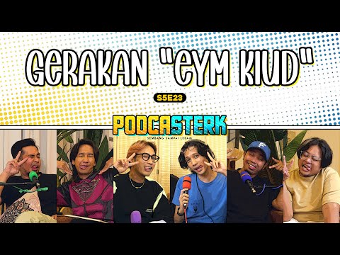 PodcaSTERK S5E23 | PENGALAMAN LIVE PODCAST MINGGU LALU, GERAKAN “EYM KIUD” DI TAHAP KRITIKAL