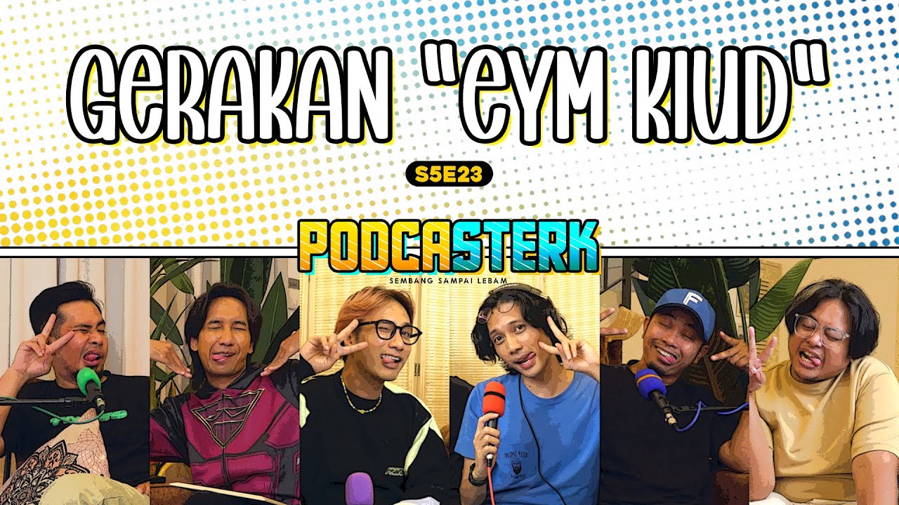 PodcaSTERK S5E23 | PENGALAMAN LIVE PODCAST MINGGU LALU, GERAKAN “EYM KIUD” DI TAHAP KRITIKAL