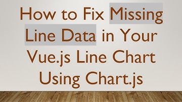 How to Fix Missing Line Data in Your Vue.js Line Chart Using Chart.js