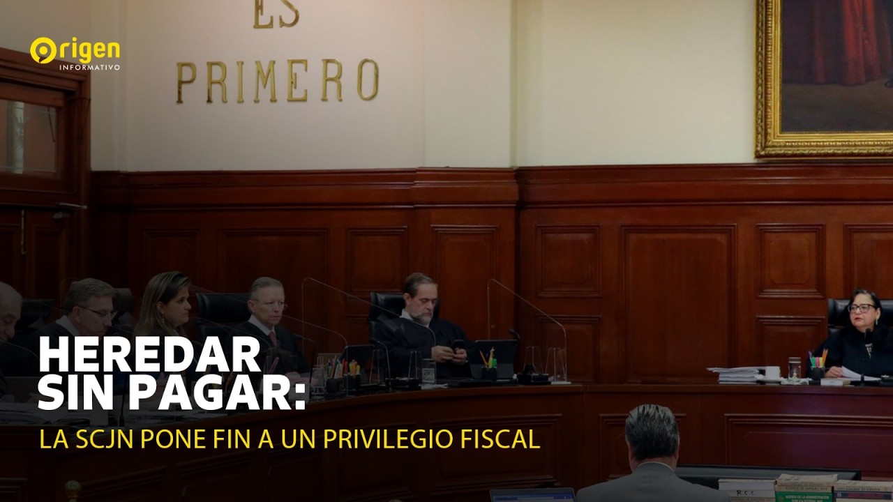 Heredar sin pagar: la SCJN pone fin a un privilegio fiscal