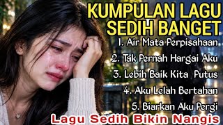 AIR MATA PERPISAHAN ~ KUMPULAN LAGU SEDIH TERBARU BIKIN NANGIS😭 LAGI SEDIH DI TINGGAL MENIKAH