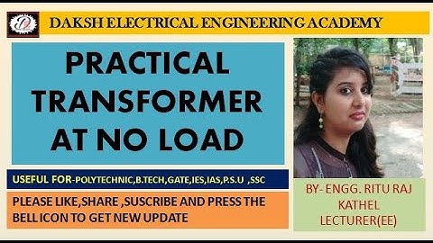 PRACTICAL TRANSFORMER AT NO LOAD