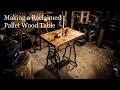 Making a Reclaimed Pallet Wood Table