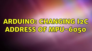 Arduino: Changing I2C address of MPU-6050 screenshot 2