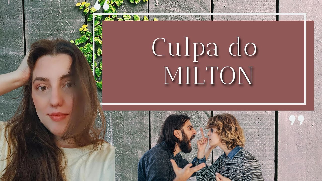 Culpa do MILTON?
