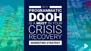 Why programmatic DOOH is a must in your crisis recovery marketing strategy screenshot 5