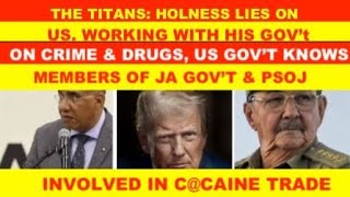THE TITANS:: US GOVERNMENT KNOWS SOME MEMBERS OF JA GOVT , PSOJ & POLICE INVOLVE IN DRVGS
THE TITANS:: US GOVERNMENT KNOWS SOME MEMBERS OF JA GOVT , PSOJ & POLICE INVOLVE IN DRVGS THE TITANS:: US GOVERNMENT KNOWS SOME MEMBERS OF JA GOVT , PSOJ & POLICE INVOLVE IN DRVGS