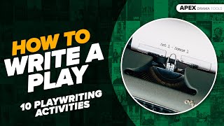 HOW TO WRITE A PLAY | 10 Playwriting Activities