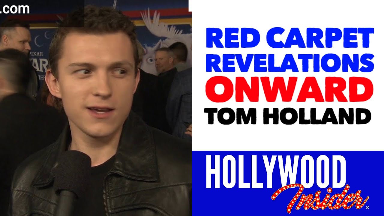 Red Carpet Revelations ONWARD Tom Holland - Hollywood Insider