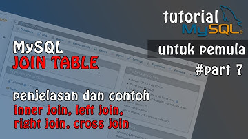 Tutorial Database : MySQL Join Table | Inner Join, Left Join, Right Join ~ Part 7