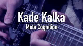 Kade Kalka - Meta Cognition (Original Song)