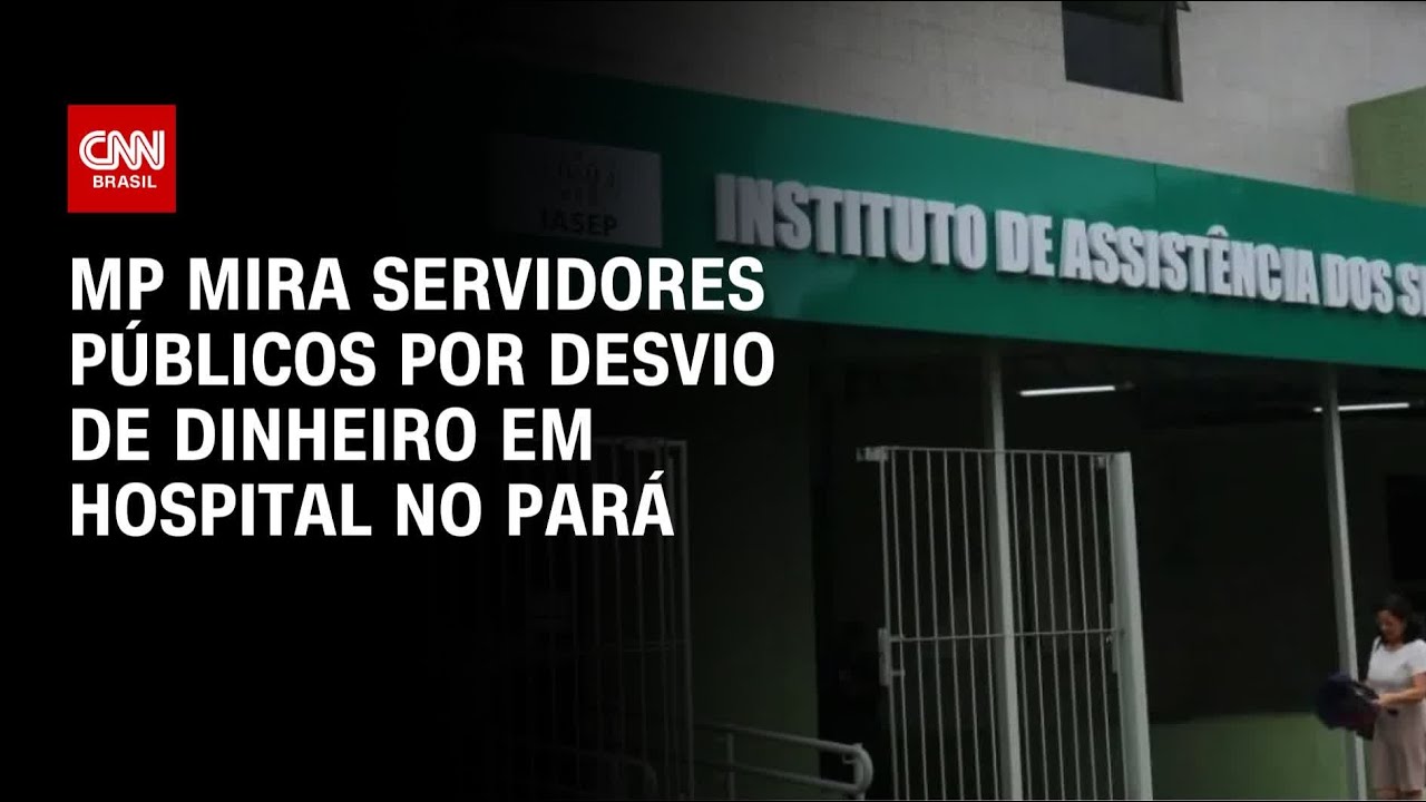 MP mira servidores públicos por desvio de dinheiro em hospital no Pará | CNN 360º