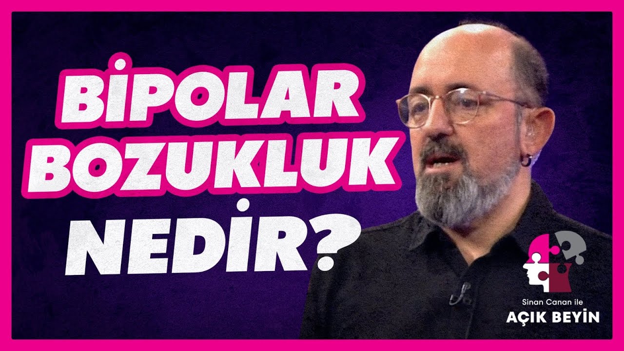 Bipolar Bozukluk Nedir? | Sinan Canan ile Açık Beyin | BBO Yapım