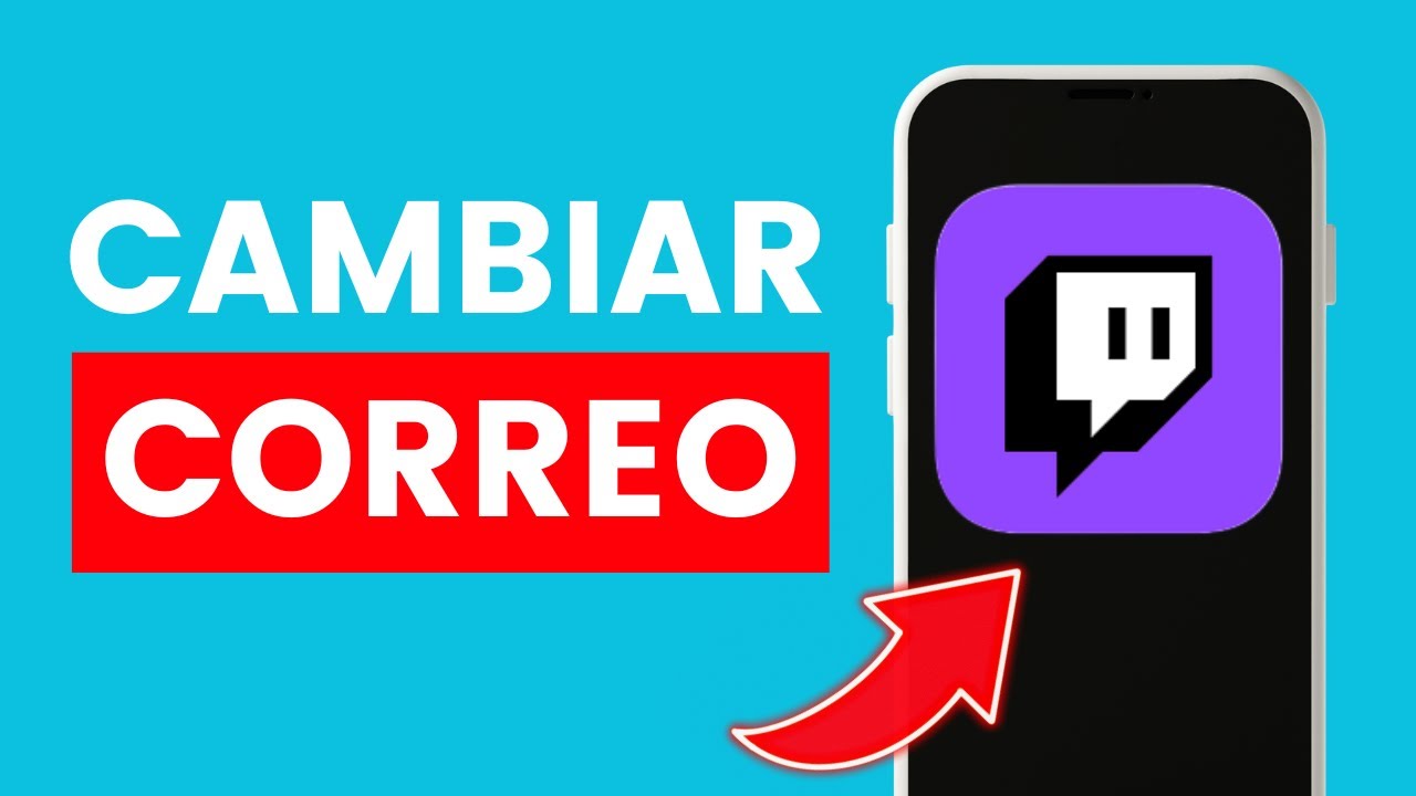 Cómo Cambiar tu Dirección de Correo Electrónico en Twitch