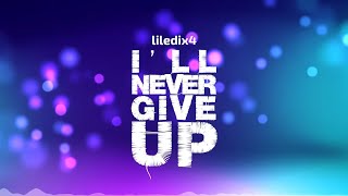 🎵 liledix4 - I'll Never Give Up [Unfinished]