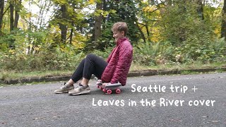 Leaves in the River - Sea Wolf Cover ( also a Seattle trip)