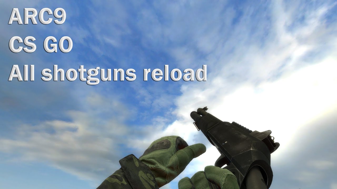 [ARC9]-CS: GO All shotguns reload - YouTube