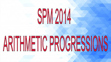 SPM Additional Mathematics 2014 Paper 1 Number 9 - Arithmetic Progressions
