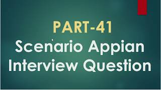 PART-41 | Scenario Based Appian Interview Question | Appian Interview Question | Appian Questions