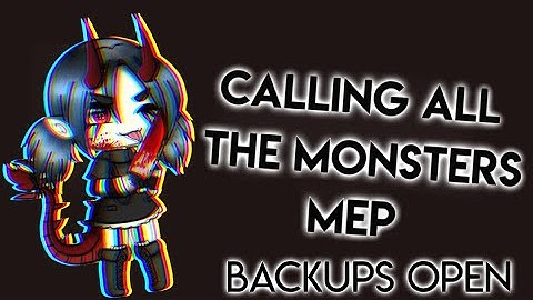 CALLING ALL THE MONSTERS| GACHA MEP | FINISHED | Rules in desc| #SparksMonsterMEP