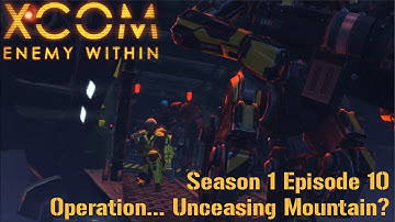 XCOM: EW Episode 10 - Operation... Unceasing Mountain?