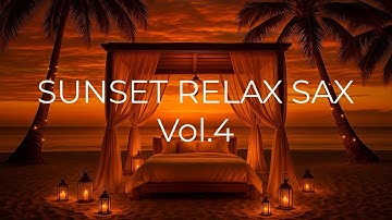 SUNSET RELAX SAX Vol.4 | Smooth Jazz Saxophone & Piano by the Ocean | Evening Chill Lounge