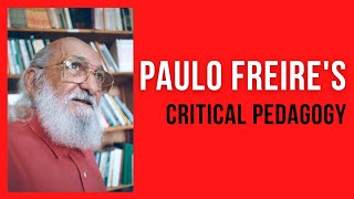 Paulo Freire's Critical Pedagogy