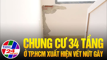 Chung cư 34 tầng ở TP.HCM xuất hiện vết nứt gãy