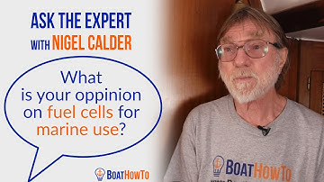 FUEL CELLS on Boats - the solution to ENERGY STORAGE problems?  | Ask The Expert with NIGEL CALDER