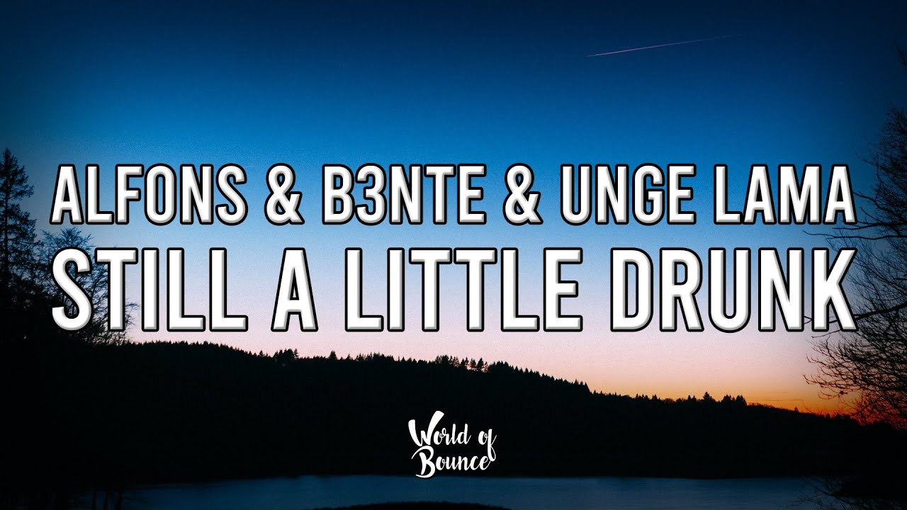 Alfons & B3nte & Unge Lama - Still A Little Drunk