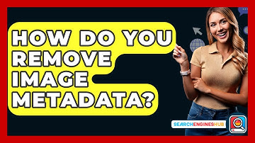 How Do You Remove Image Metadata? - SearchEnginesHub.com