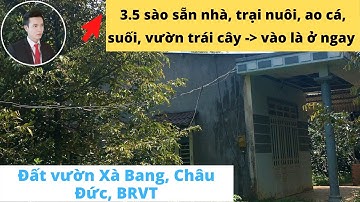Siêu Phẩm Đất Vườn Châu Đức Bà Rịa Vũng Tàu / 3.5 Sào Xà Bang đầy đủ Nhà Vườn Trái Cây Ao Suối.