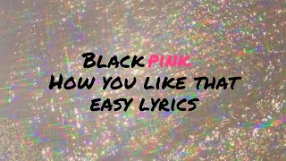 Download Lagu Blackpink -How you like that (Easy lyrics) MP3 Download Lagu Blackpink -How you like that (Easy lyrics) MP3
