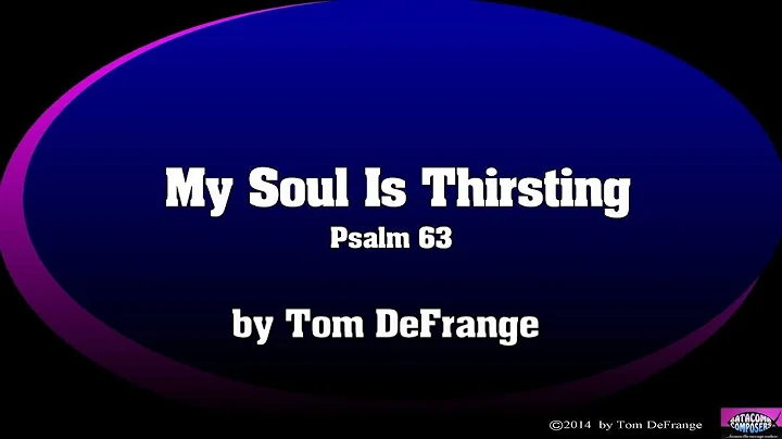 Psalm 63  My Soul is Thirsting by Tom DeFrange