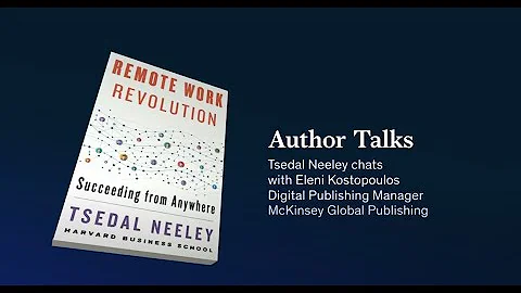 Author Talks: Tsedal Neeley on why remote work is ...