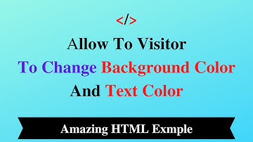 How To Change Background Color And Text Color In Html | Allow Visitor To Change Background Color
